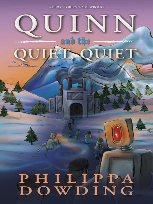 Title details for Quinn and the Quiet, Quiet by Philippa Dowding - Available